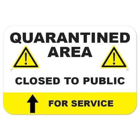 Signmission Public Safety Sign-Quarantined Area Closed To The Public, Heavy Duty, 7" x 10", A-1218-25464 A-1218-25464